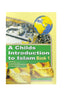 A Childs Introduction To Islam Book 1